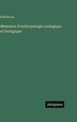 Mémoires d'anthropologie zoologique et biologique