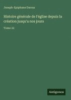 Joseph-Epiphane Darras - Histoire générale de l'église depuis la création jusqu'a nos jours, Inbunden