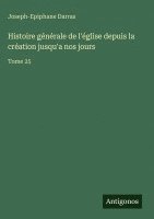 Joseph-Epiphane Darras - Histoire générale de l'église depuis la création jusqu'a nos jours, Inbunden