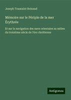 bokomslag Mémoire sur le Périple de la mer Érythrée: Et sur la navigation des mers orientales au milieu du troisième siècle de l'ère chrétienne