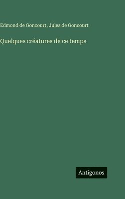 Quelques créatures de ce temps