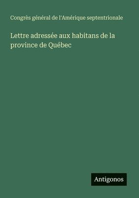 Lettre adressée aux habitans de la province de Québec