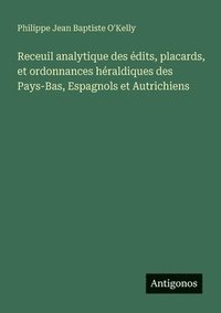 bokomslag Receuil analytique des édits, placards, et ordonnances héraldiques des Pays-Bas, Espagnols et Autrichiens