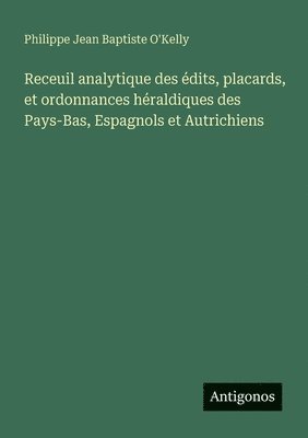bokomslag Receuil analytique des édits, placards, et ordonnances héraldiques des Pays-Bas, Espagnols et Autrichiens