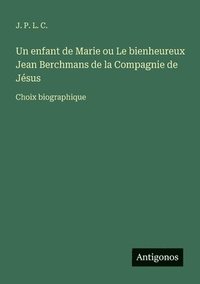 bokomslag enfant de Marie ou Le bienheureux Jean Berchmans de la Compagnie de Jésus