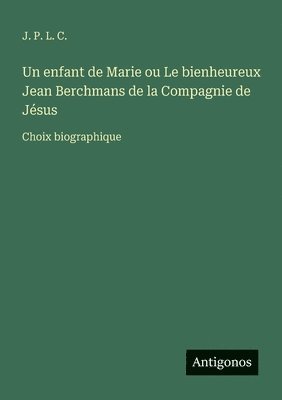 bokomslag enfant de Marie ou Le bienheureux Jean Berchmans de la Compagnie de Jésus