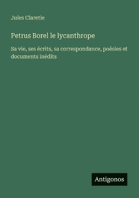 bokomslag Petrus Borel le lycanthrope