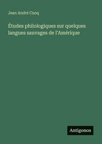 bokomslag Études philologiques sur quelques langues sauvages de l'Amérique