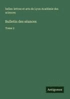 bokomslag Bulletin des séances: Tome 2