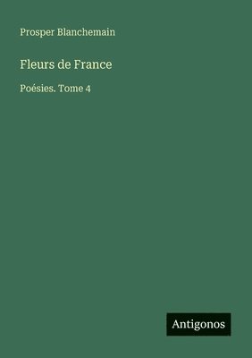 Prosper Blanchemain - Fleurs de France, Häftad