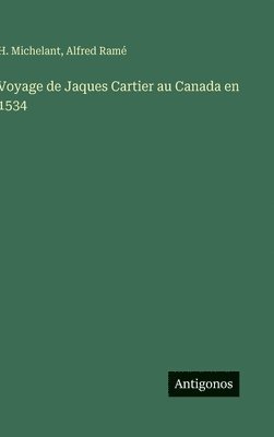 H Michelant, Alfred Ramé - Voyage de Jaques Cartier au Canada en 1534, Inbunden