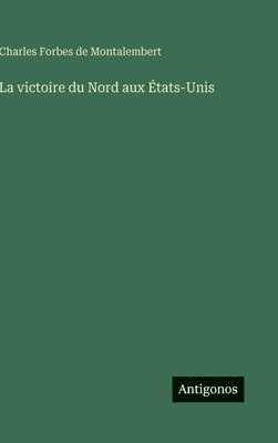 Charles Forbes De Montalembert - victoire du Nord aux États-Unis, Inbunden