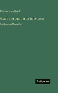 bokomslag Histoire du quartier de Saint-Loup