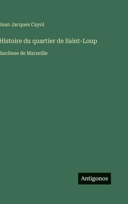bokomslag Histoire du quartier de Saint-Loup