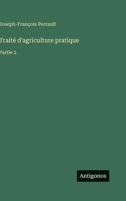 Traité d'agriculture pratique