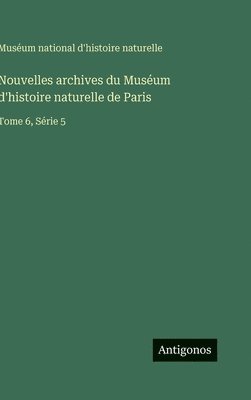 Muséum National d'Histoire Naturelle - Nouvelles archives du Muséum d'histoire naturelle de Paris, Inbunden