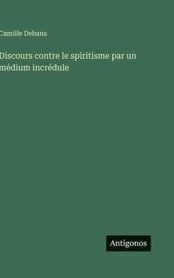 Discours contre le spiritisme par un médium incrédule