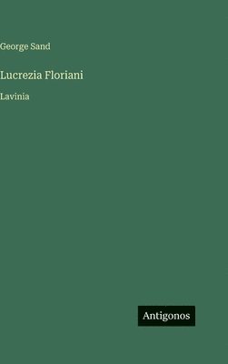 George Sand - Lucrezia Floriani, Inbunden