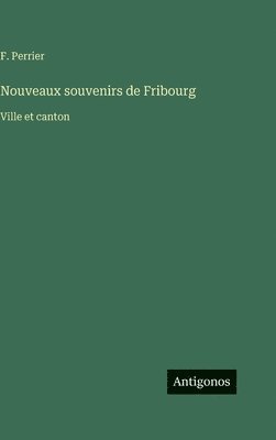 Nouveaux souvenirs de Fribourg