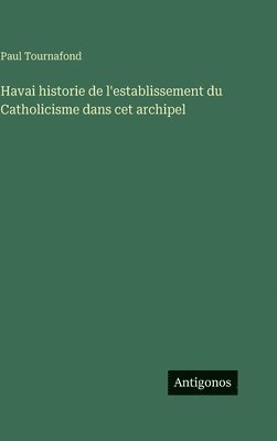 Havai historie de l'establissement du Catholicisme dans cet archipel
