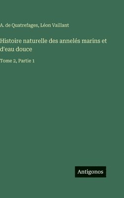 Histoire naturelle des annelés marins et d'eau douce