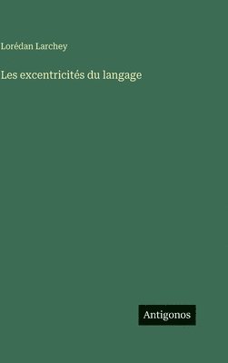 Lorédan Larchey - Les excentricités du langage, Inbunden