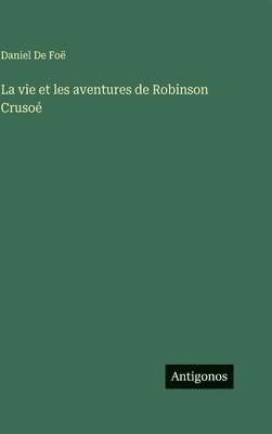 La vie et les aventures de Robinson Crusoé