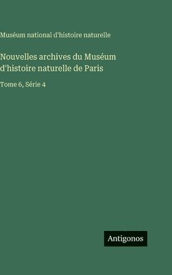 Muséum National d'Histoire Naturelle - Nouvelles archives du Muséum d'histoire naturelle de Paris, Inbunden