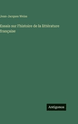 Essais sur l'histoire de la littérature française