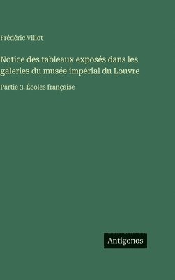 Frédéric Villot - Notice des tableaux exposés dans les galeries du musée impérial du Louvre, Inbunden