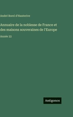 Annuaire de la noblesse de France et des maisons souveraines de l'Europe: Année 22