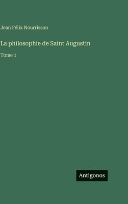 La philosophie de Saint Augustin