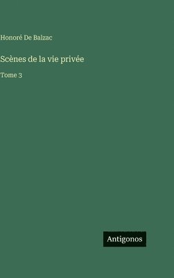 Scènes de la vie privée: Tome 3