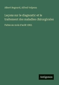 bokomslag Leçons sur le diagnostic et le traitement des maladies chirurgicales