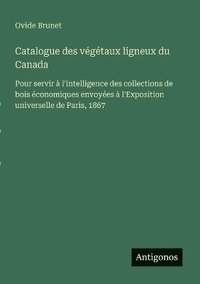 bokomslag Catalogue des végétaux ligneux du Canada