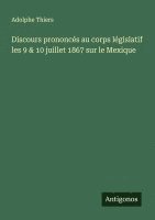 bokomslag Discours prononcés au corps législatif les 9 & 10 juillet 1867 sur le Mexique