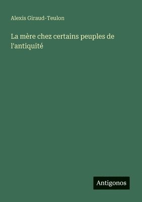bokomslag mère chez certains peuples de l'antiquité