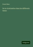 bokomslag De la cicatrisation dans les différents tissus