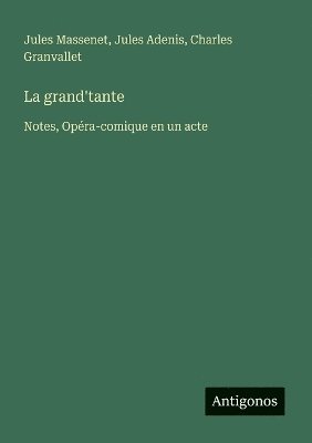 Jules Adenis, Jules Massenet, Charles Granvallet - grand'tante, Häftad