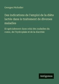 bokomslag Des indications de l'emploi de la diète lactée dans le traitement de diverses maladies