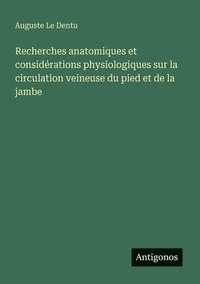 bokomslag Recherches anatomiques et considérations physiologiques sur la circulation veineuse du pied et de la jambe
