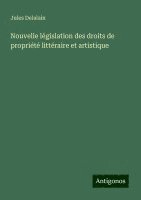 bokomslag Nouvelle législation des droits de propriété littéraire et artistique