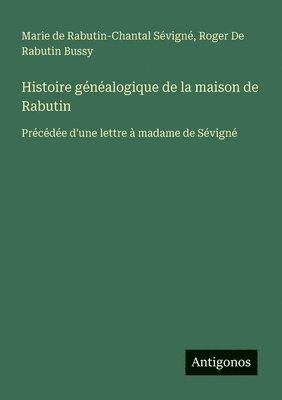 bokomslag Histoire généalogique de la maison de Rabutin