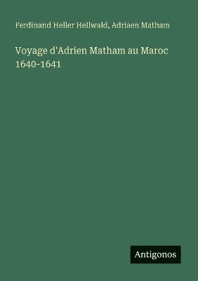 bokomslag Voyage d'Adrien Matham au Maroc 1640-1641
