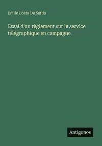 bokomslag Essai d'un règlement sur le service télégraphique en campagne