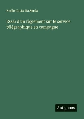 bokomslag Essai d'un règlement sur le service télégraphique en campagne