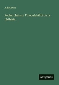 bokomslag Recherches sur l'inoculabilité de la phthisie