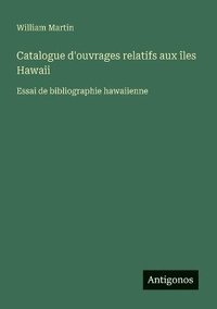 bokomslag Catalogue d'ouvrages relatifs aux îles Hawaii