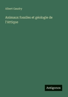 bokomslag Animaux fossiles et géologie de l'Attique