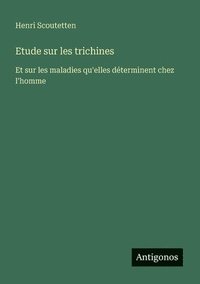 bokomslag Etude sur les trichines: Et sur les maladies qu'elles déterminent chez l'homme